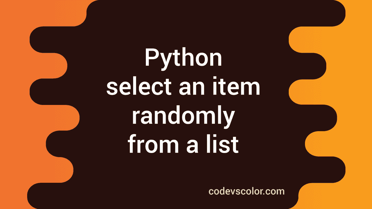 python-program-to-select-an-item-randomly-from-a-list-codevscolor