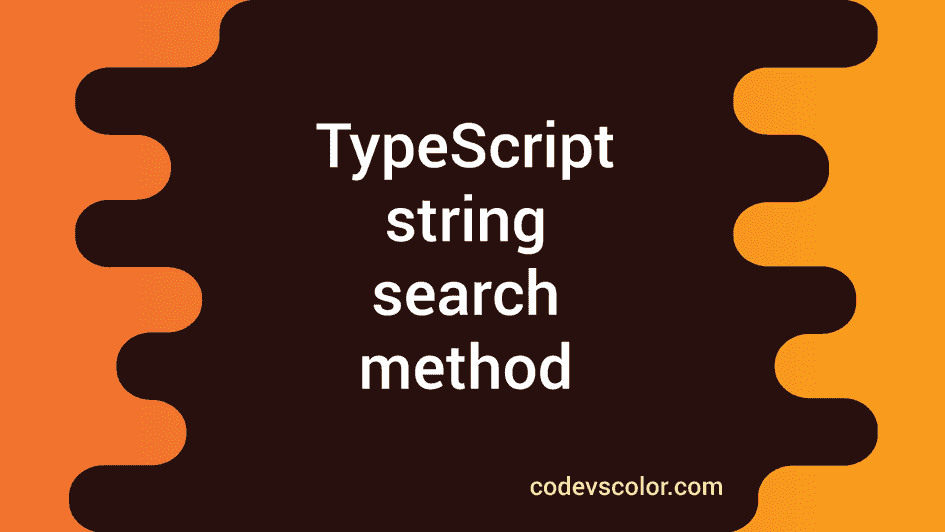 TypeScript string search method - CodeVsColor