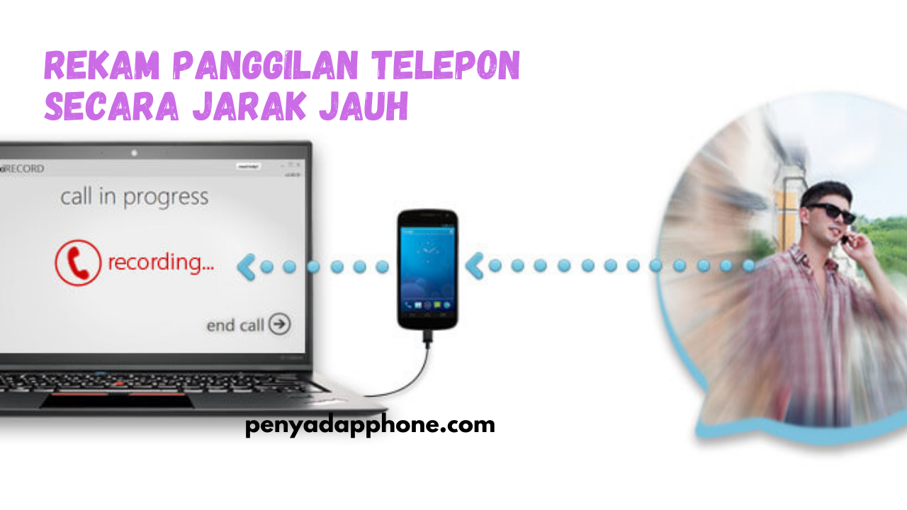 Rekam Panggilan Telepon Android & iPhone Jarak Jauh