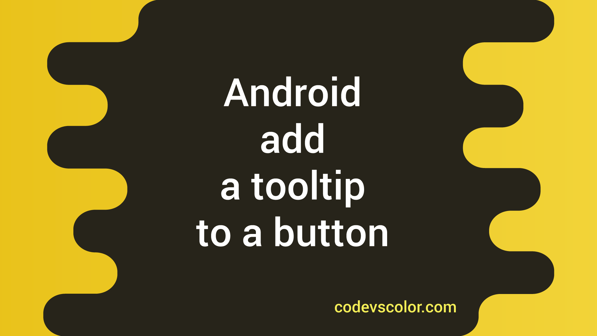 How to add a tooltip to a button in Android - CodeVsColor
