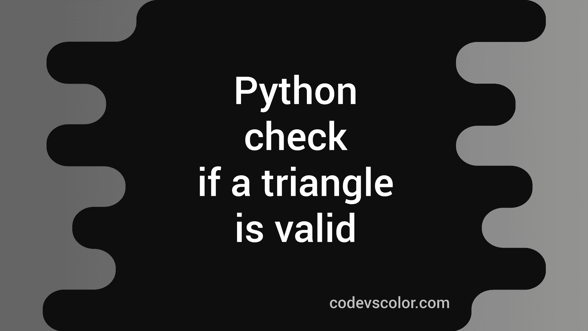 how-to-check-if-a-triangle-is-valid-or-not-in-python-codevscolor