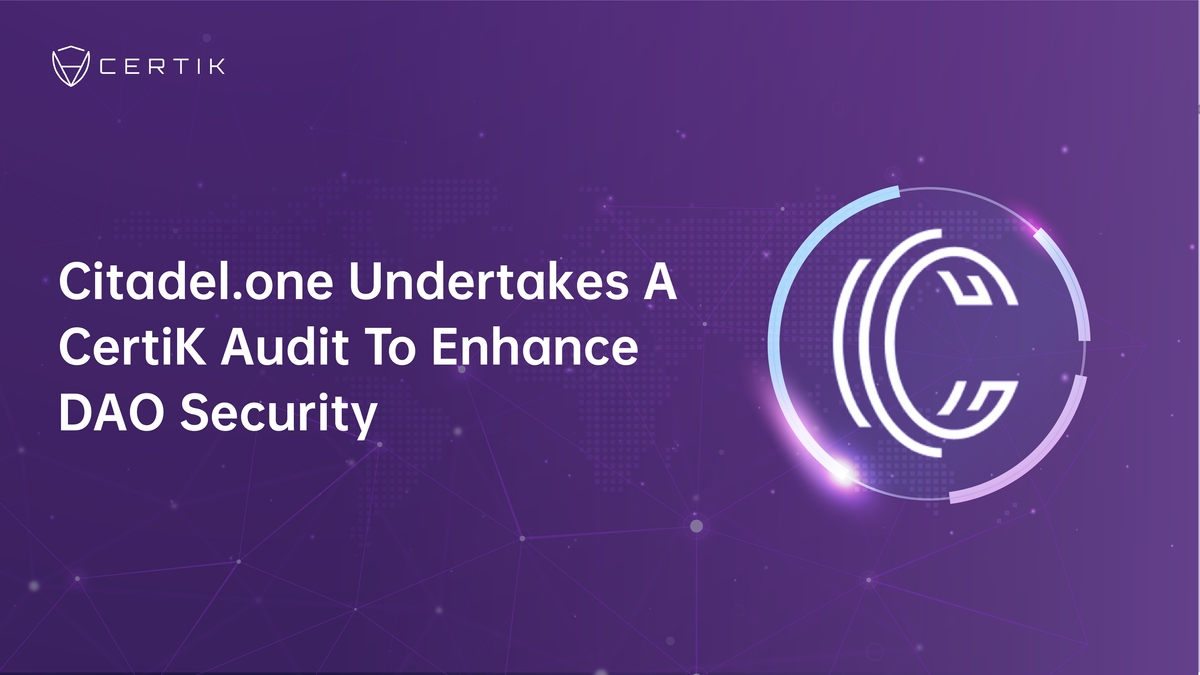 Citadel.one Undertakes A CertiK Audit To Enhance DAO Security