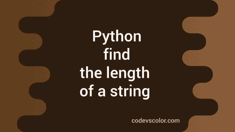 How to find the length of a string in python - CodeVsColor