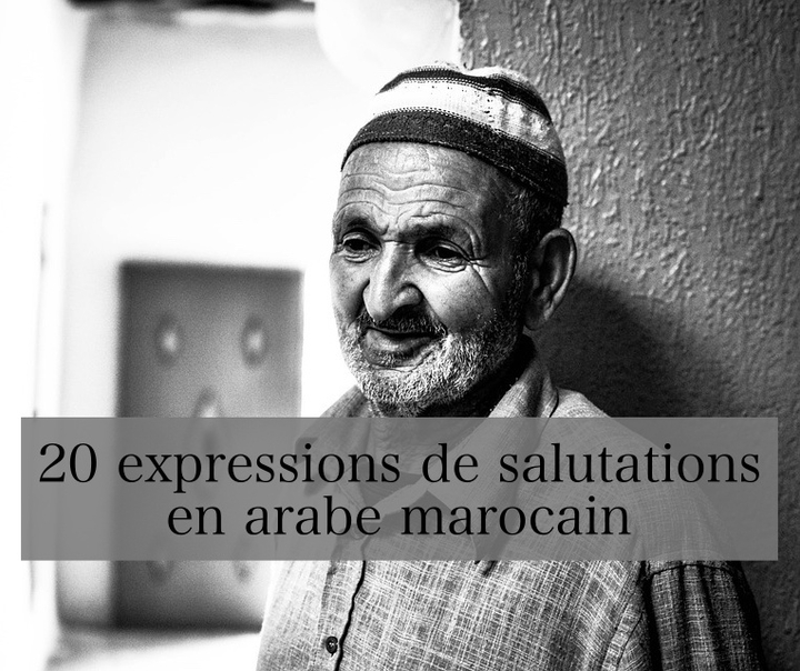 20 expressions de salutations en arabe marocain