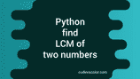 Python Program to find the LCM of two numbers - CodeVsColor