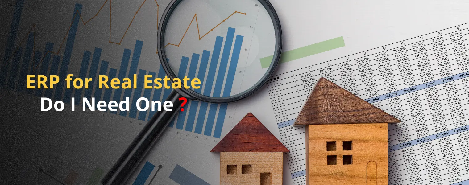 ERP for Real Estate Do I Need One