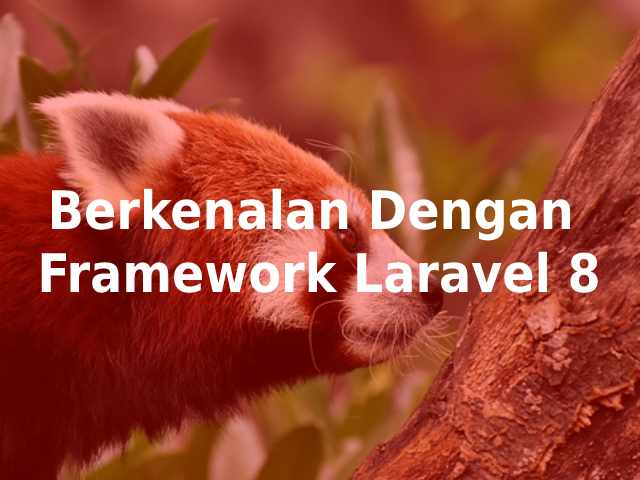 Mengenal Apa itu Laravel Framework