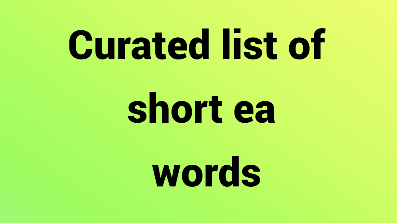 Curated list of short ea words