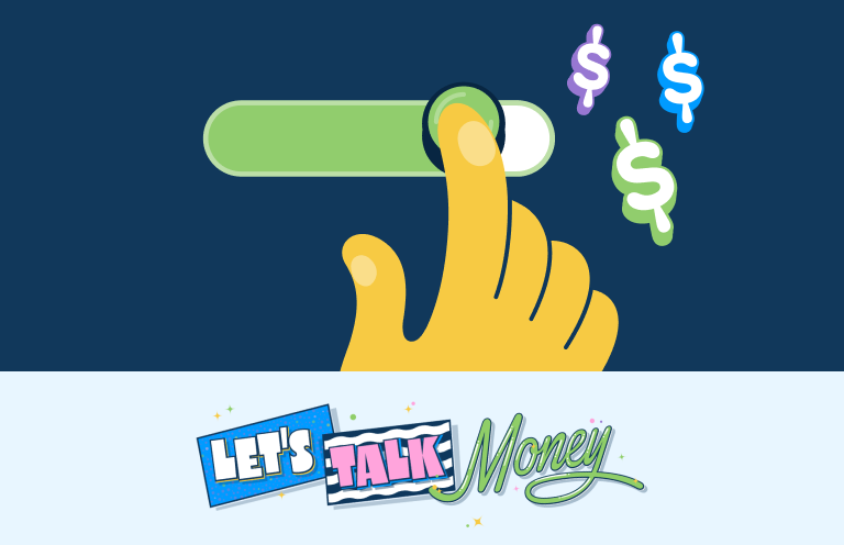 "Let's talk money" banner displayed in 90's style text overlayed over a hand sliding a toggle with dollar signs