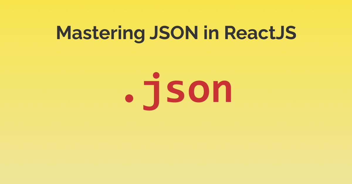 mastering json in react