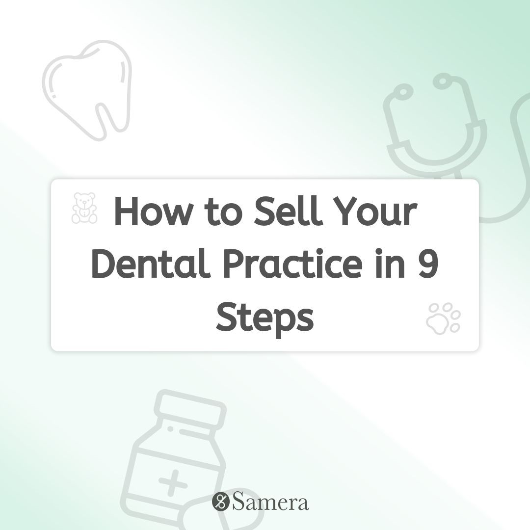 How to Sell Your Dental Practice in 9 Steps