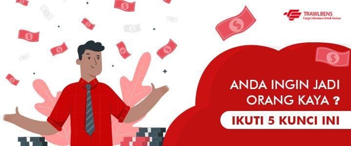 Anda Ingin Jadi Orang Kaya? Ikuti Lah 5 Kunci Ini