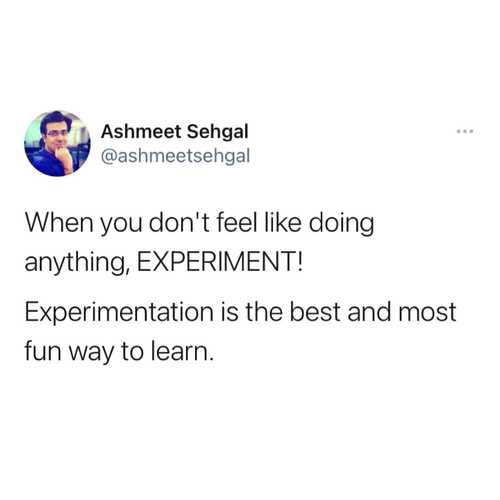 Bored? EXPERIMENT!

#ashmeetsehgaldotcom 
#experiment #beexperimental