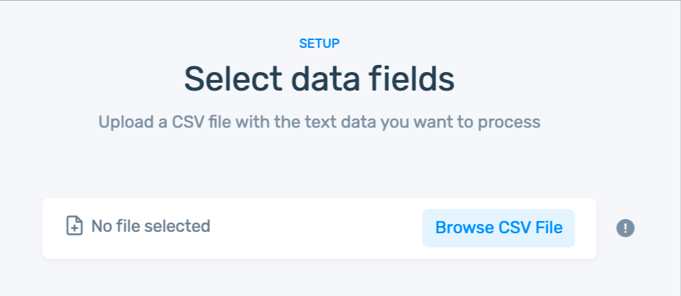 Select data fields. Upload CSV file with the text data you want to process.