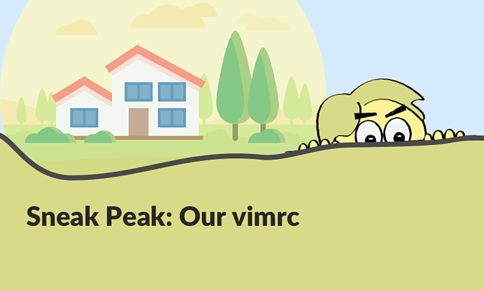 Sneak Peak: Our vimrc