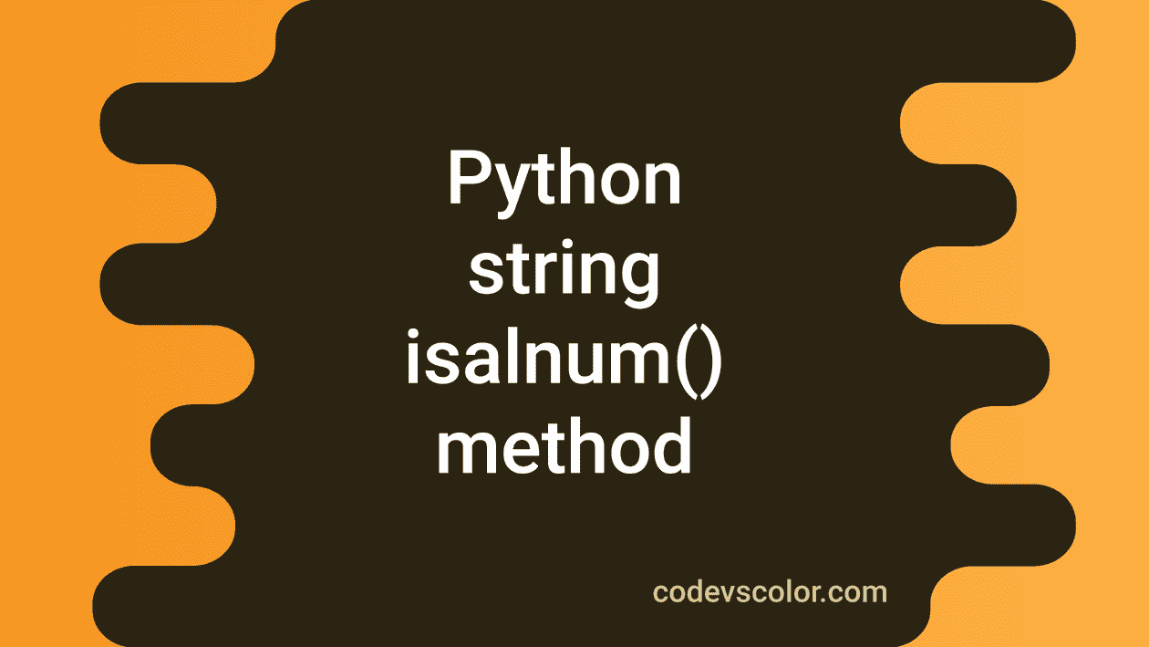 Python String Isalnum Method Explanation With Example Codevscolor 7597