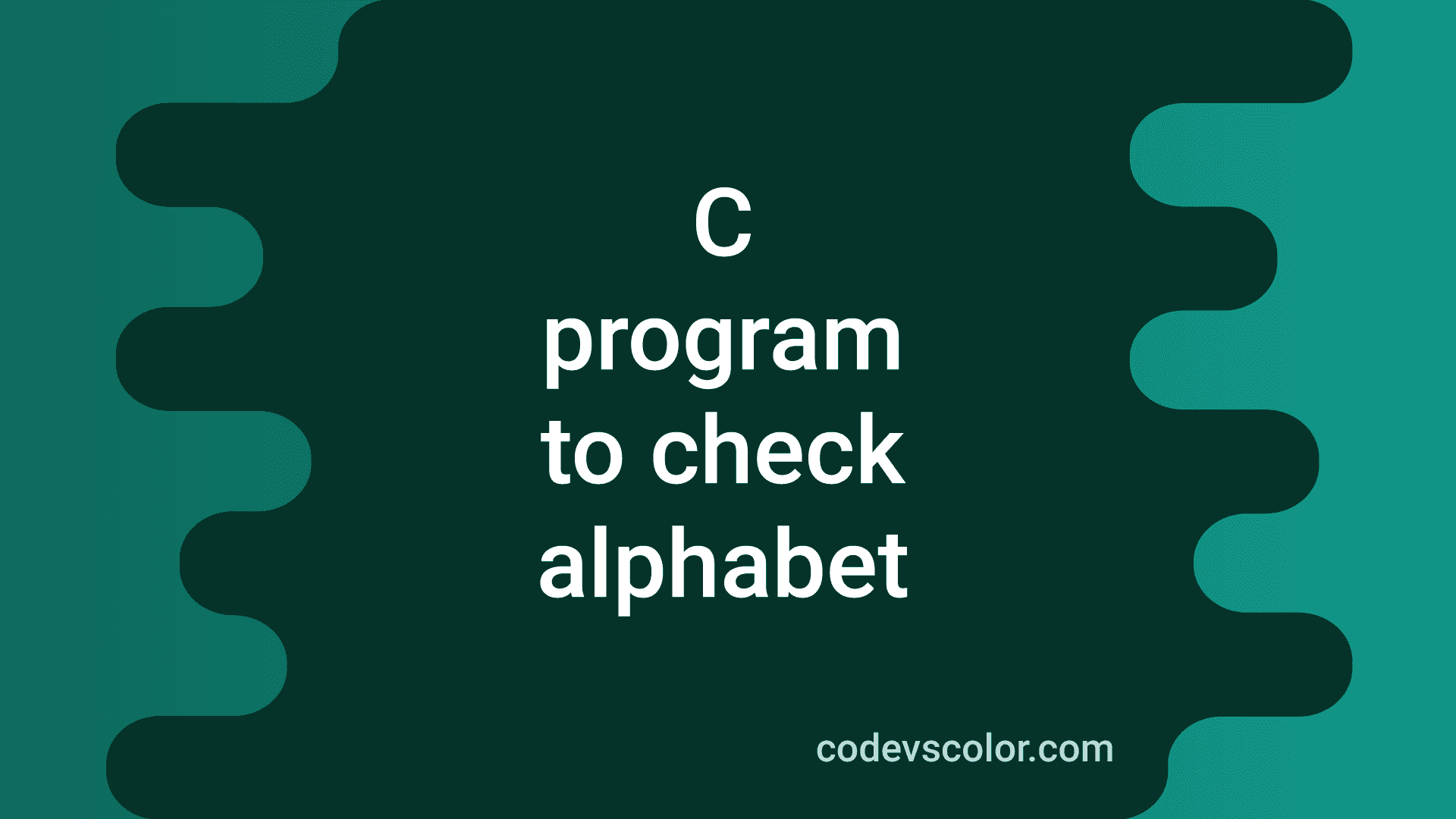 c-program-to-check-if-a-character-is-an-alphabet-or-not-codevscolor