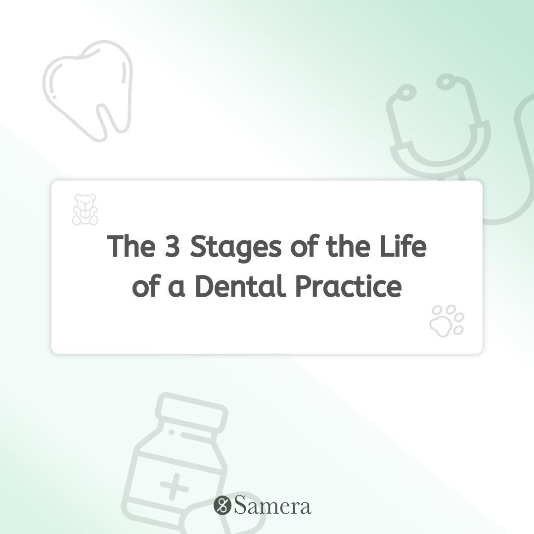 The 3 Stages of the Life of a Dental Practice
