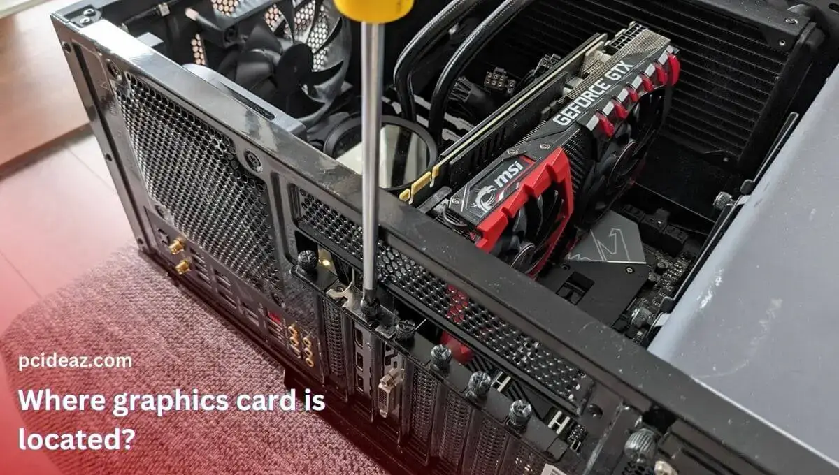 Where graphics card is located? [On PC & Laptop]