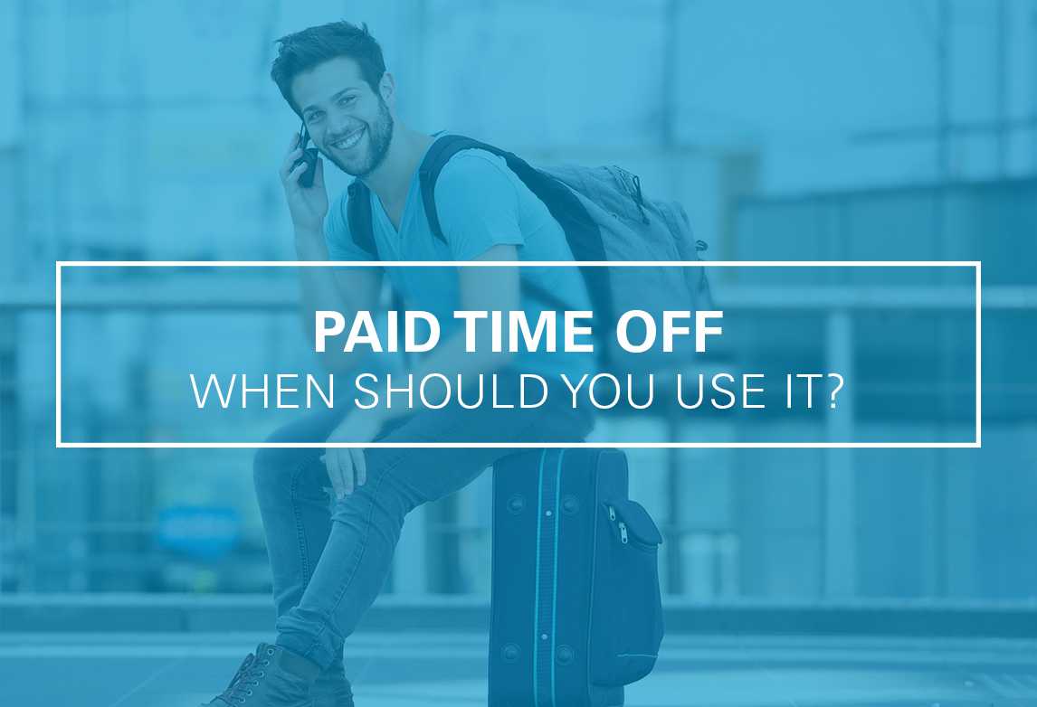 When Should You Use Your Paid Time Off?