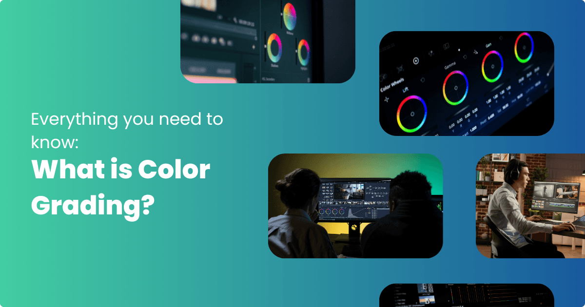 What is Color Grading? Everything You Need To Know