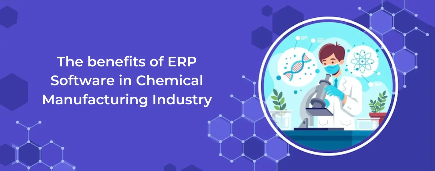 The benefits of ERP software in chemical manufacturing industry