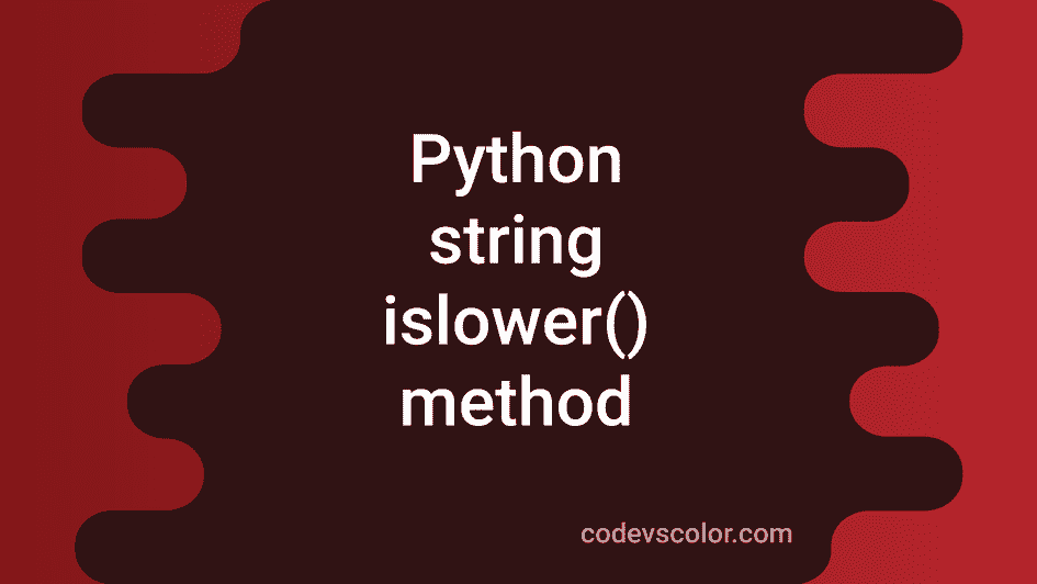 python-string-islower-method-explanation-with-example-codevscolor