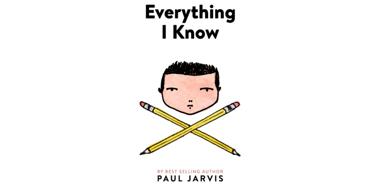 everything I know by Paul Jarvis