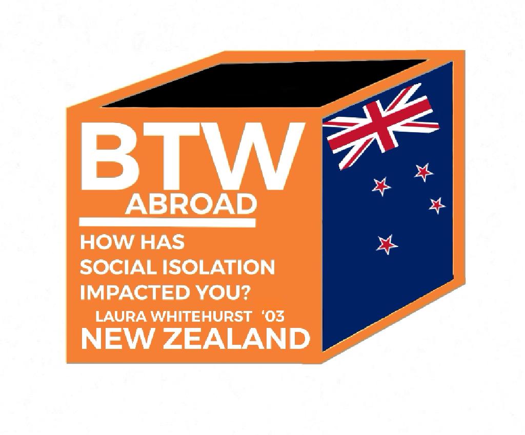 BTW Abroad: How has social isolation impacted you? Flag of New Zealand.
