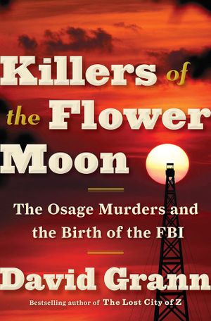 Cover of Killers of the Flower Moon: The Osage Murders and the Birth of the FBI