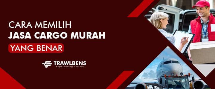 Cara Memilih Jasa Cargo Murah yang Benar