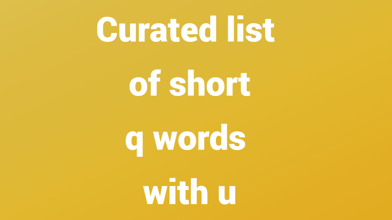 Curated list of short q words with u