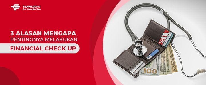 3 Alasan Mengapa Pentingnya Melakukan Financial Check Up