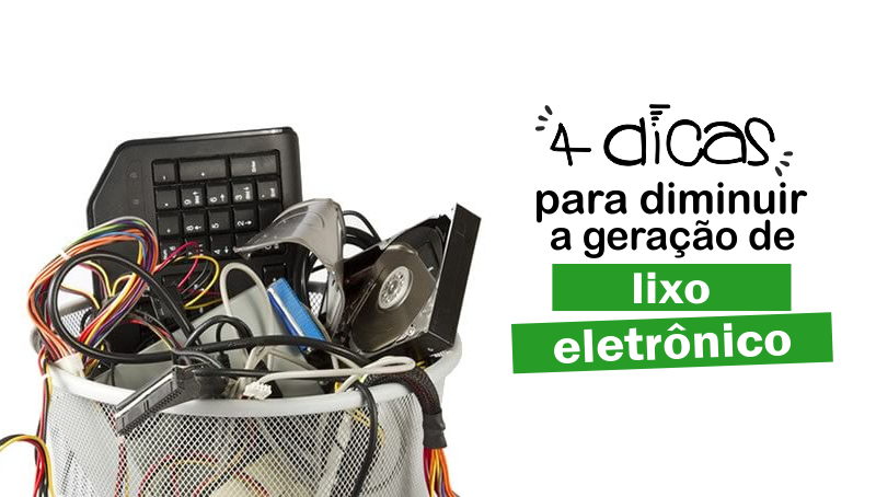 Imagem em destaque para o artigo: 4 dicas para diminuir a geração de lixo eletrônico