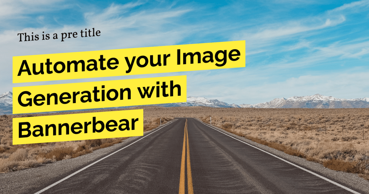 Bannerbear blog with mountain background and yellow heading