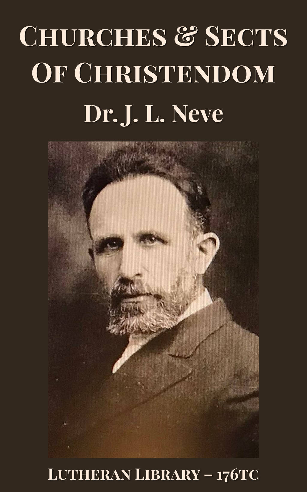 Churches And Sects Of Christendom by J. L. Neve