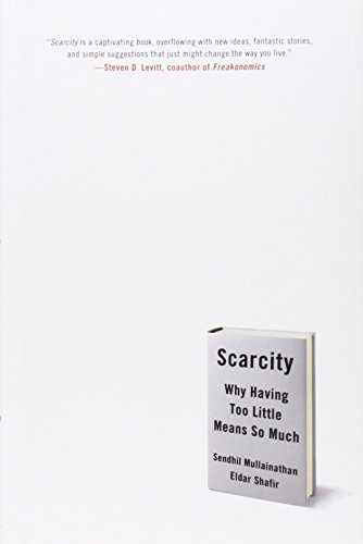 Scarcity: Why Having too little means so much Cover
