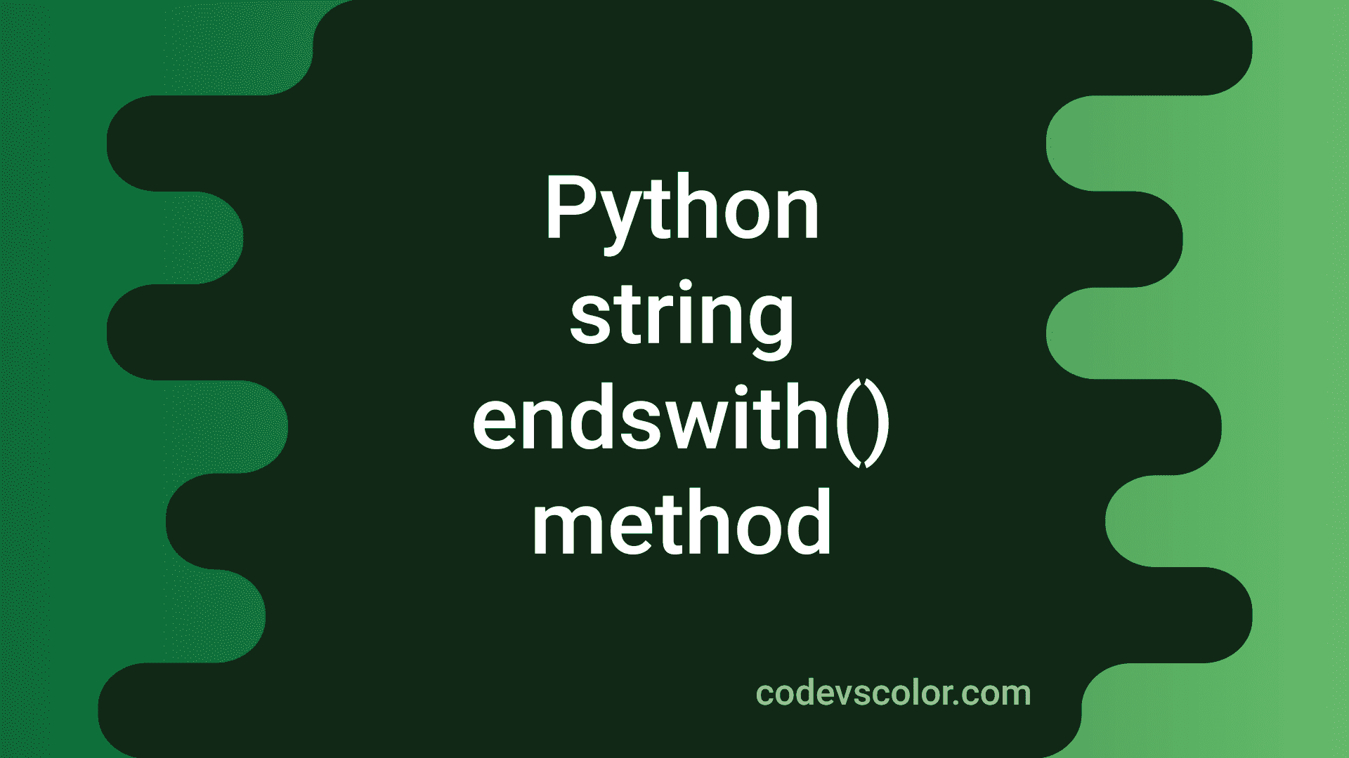 Python string endswith method explanation with example CodeVsColor