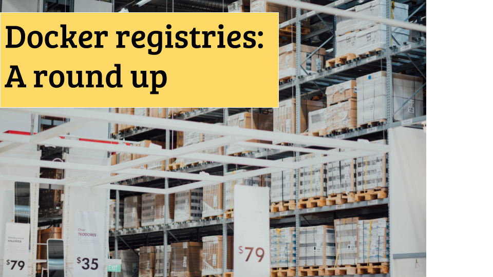 Docker registries: a roundup