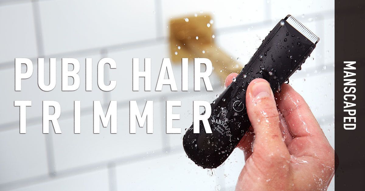 Pubic Hair Trimmer - What You Need To Look For | MANSCAPED™ Blog