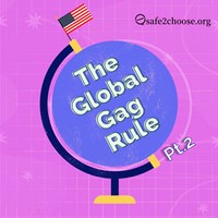 EP 2: Global Gag Rule Pt II