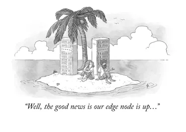 A cartoon-style illustration of 2 people stranded on a desert island. With them are two severs. The caption reads: Well the good news is our edge node is up.