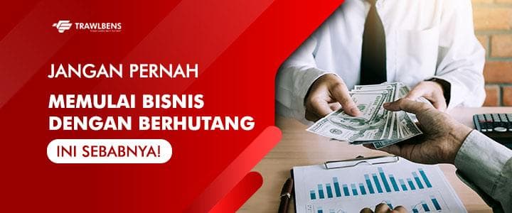 Jangan Memulai Bisnis Dengan Berhutang, Ini Sebabnya!