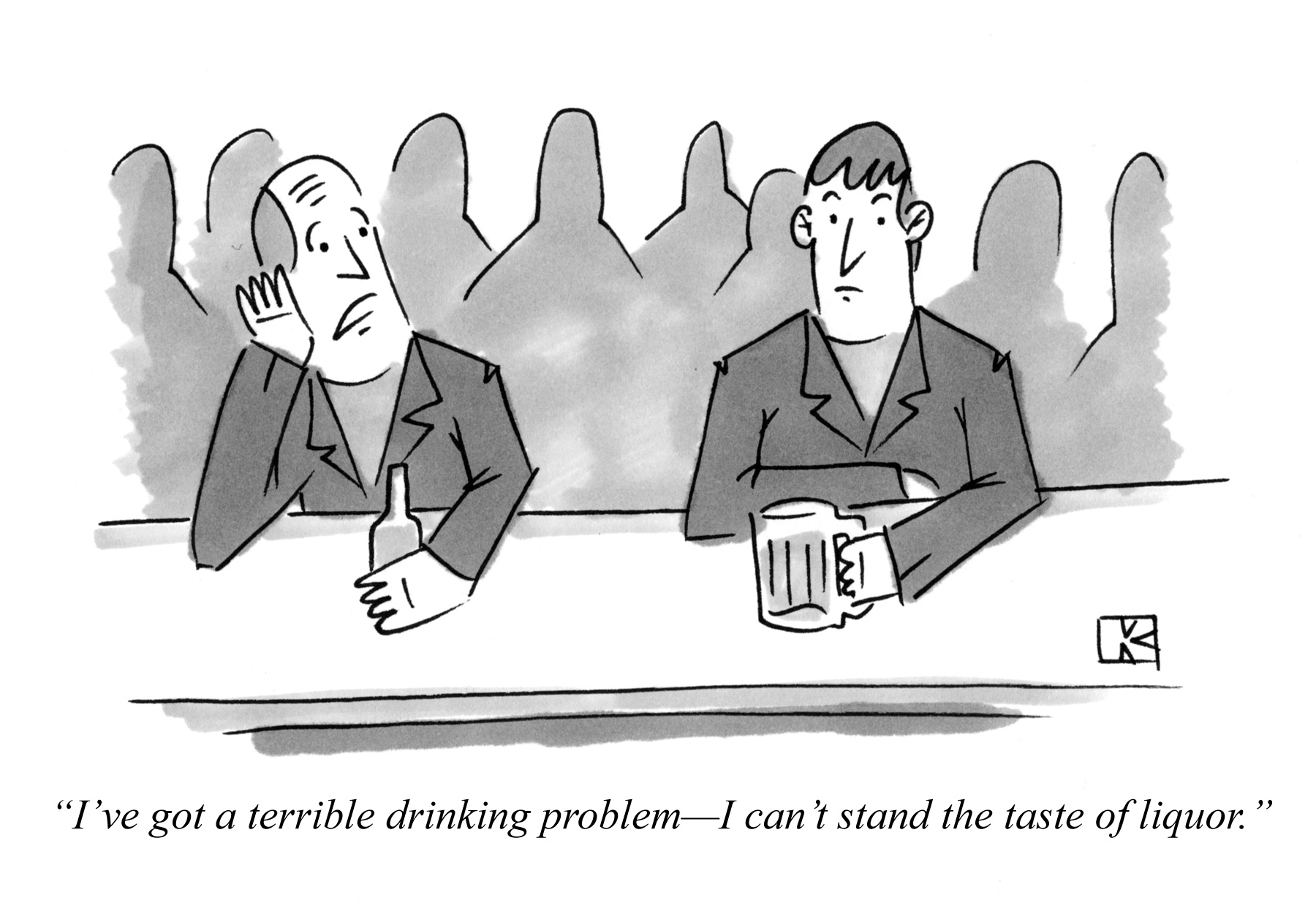 I've got a terrible drinking problem—I can't stand the taste of liquor.