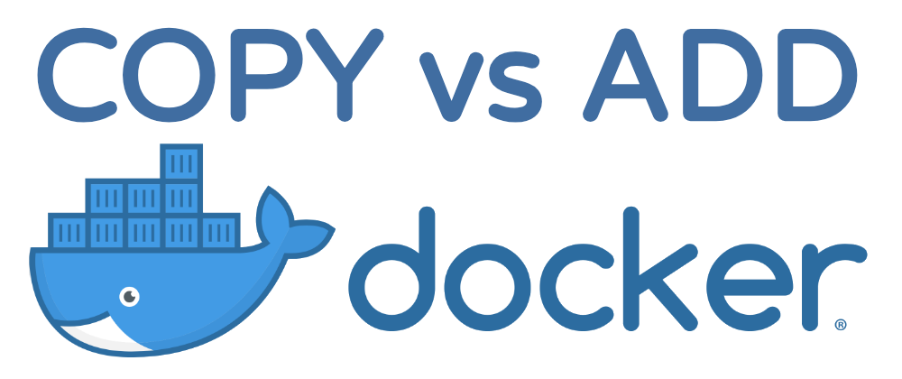 Dockerfile COPY vs ADD - Key Differences and Best Practices