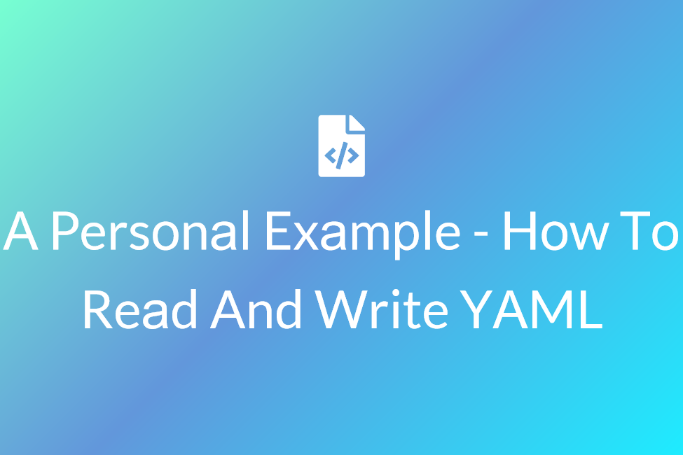 A personal example - How to read and write YAML