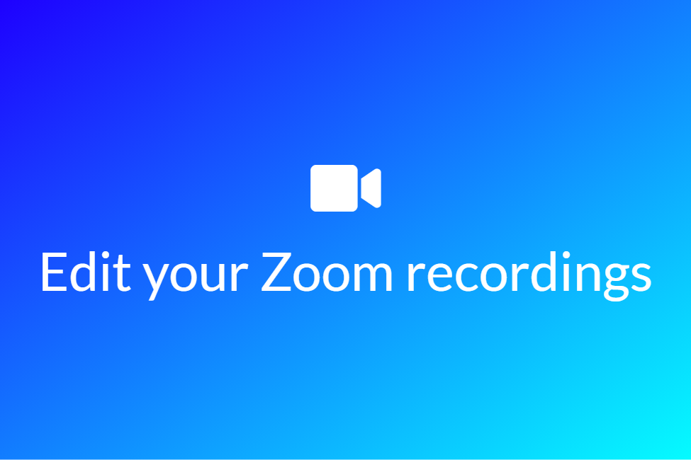 Top tips to edit your Zoom recording for better viewing