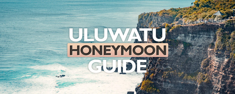 The Complete Uluwatu Honeymoon Guide 2023