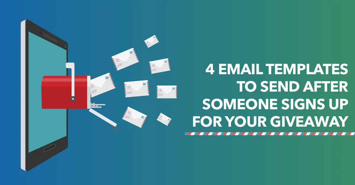 4 email templates to send after someone signs up for your giveaway