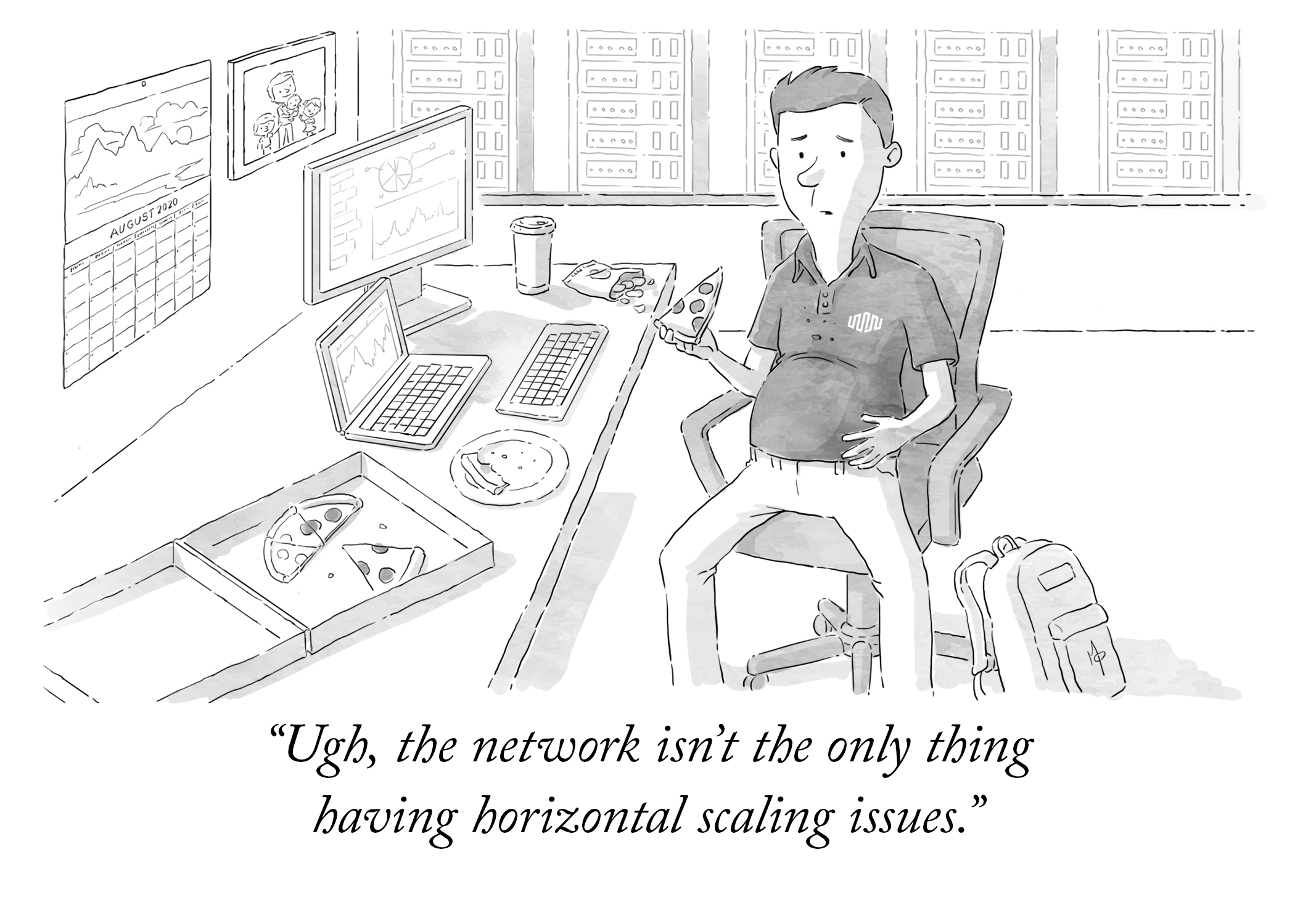 New Yorker style illustration of a data center staff eating his third pizza slice at his cubicle with a worried face while his other hand is touching his bloated stomach. The wall behind his monitor & laptop has his family photo and calendar. The caption reads: Ugh, the network isn't the only thing having horizontal scaling issues